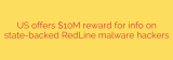 US offers $10M reward for info on state-backed RedLine malware hackers
