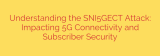 Understanding the SNI5GECT Attack: Impacting 5G Connectivity and Subscriber Security