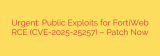 Urgent: Public Exploits for FortiWeb RCE (CVE-2025-25257) – Patch Now