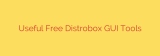 Useful Free Distrobox GUI Tools