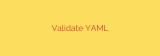 Validate YAML