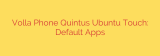 Volla Phone Quintus Ubuntu Touch: Default Apps