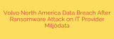 Volvo North America Data Breach After Ransomware Attack on IT Provider Miljödata