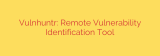 Vulnhuntr: Remote Vulnerability Identification Tool
