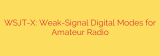 WSJT-X: Weak-Signal Digital Modes for Amateur Radio