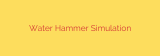 Water Hammer Simulation