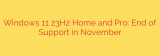 Windows 11 23H2 Home and Pro: End of Support in November