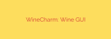WineCharm: Wine GUI