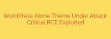 WordPress Alone Theme Under Attack: Critical RCE Exploited