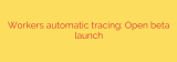Workers automatic tracing: Open beta launch