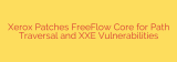 Xerox Patches FreeFlow Core for Path Traversal and XXE Vulnerabilities