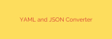 YAML and JSON Converter
