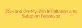ZSH and Oh-My-Zsh Installation and Setup on Fedora 32