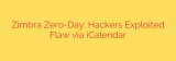 Zimbra Zero-Day: Hackers Exploited Flaw via iCalendar
