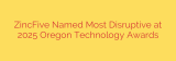 ZincFive Named Most Disruptive at 2025 Oregon Technology Awards