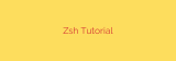 Zsh Tutorial