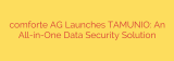 comforte AG Launches TAMUNIO: An All-in-One Data Security Solution