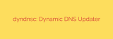 dyndnsc: Dynamic DNS Updater