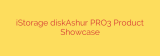 iStorage diskAshur PRO3 Product Showcase