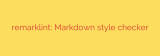 remarklint: Markdown style checker