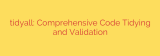 tidyall: Comprehensive Code Tidying and Validation